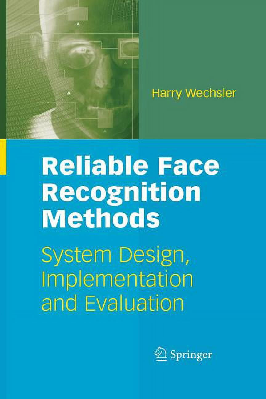 Reliable Face Recognition Methods: System Design, Implementation and ...
