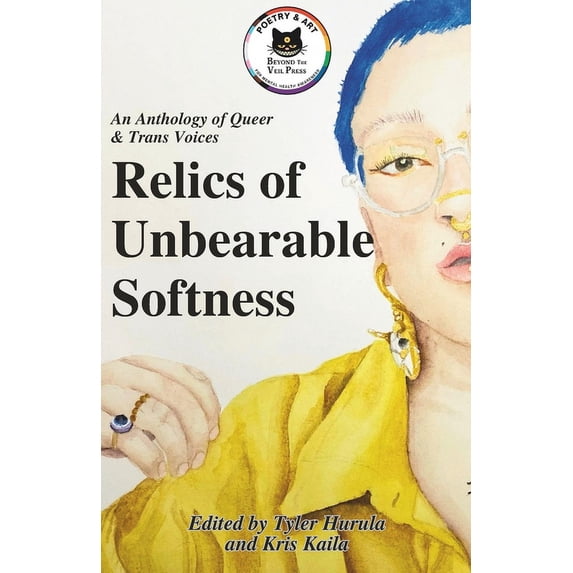 Relics of Unbearable Softness: A Poetry & Art Anthology of Queer Joy, (Paperback)