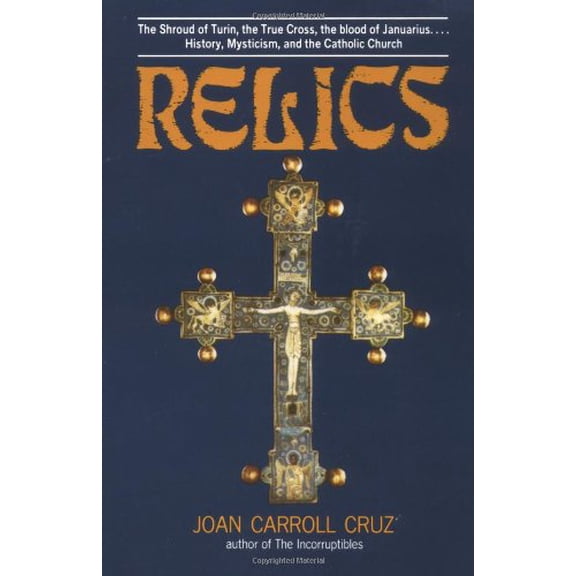 Pre-Owned Relics: The Shroud of Turin, the True Cross, the Blood of Januarius...History, Mysticism, and the Catholic Church (Paperback) 0879737018 9780879737016