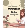 thumbnail image 1 of Relief and Relax Minimalist Boho Coloring Book: Easy to use Fashion, Flower, and Abstract Designs for Adults and Teens Relaxation and Art Therapy (Paperback), 1 of 1