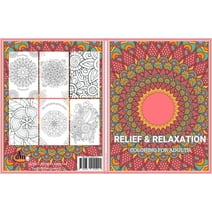 Relief & Relaxation COLORING BOOK FOR ADULTS:: Embark on a Stress-Relieving Journey with Simple Mandalas, Mindful Designs, and Decorative Adult Coloring Pages for Ultimate Peace