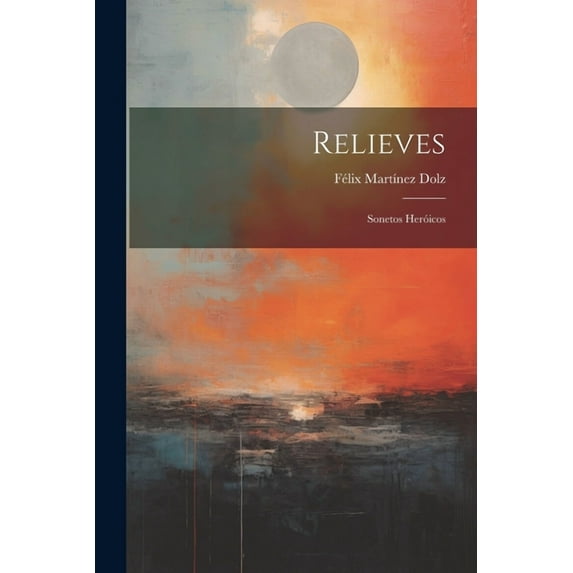 Relieves: Sonetos Heróicos (Paperback)