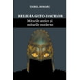 thumbnail image 1 of Religia Geto-Dacilor: Miturile Antice &amp;#537;i Miturile Moderne, (Paperback), 1 of 1