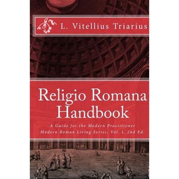 Modern Roman Living: Religio Romana Handbook: A Guide for the Modern Practitioner (Paperback)