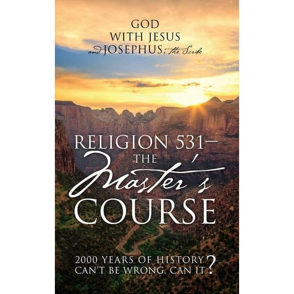 Religion 531 - The Master's Course: 2000 Years of History Can't Be Wrong, Can It?, (Hardcover)