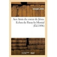 thumbnail image 1 of Religion: Aux Amis Du Coeur de Jésus. Echos de Paray-Le-Monial, (Éd.1896) (Paperback), 1 of 1