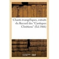 thumbnail image 1 of Religion: Chants Évangéliques, Extraits Du Recueil Des Cantiques Chrétiens (d'Après La 10e Édition) (Paperback), 1 of 1