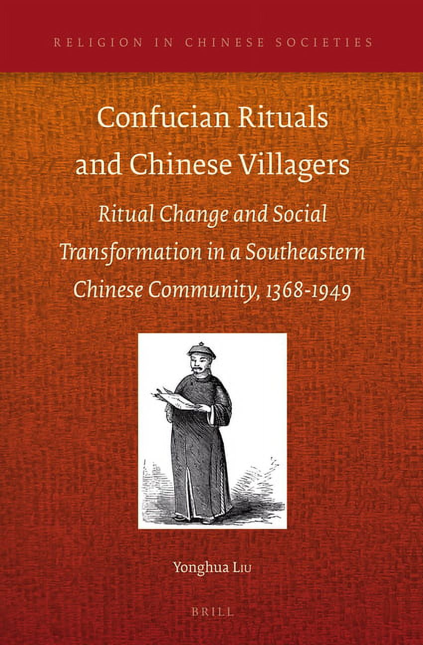 Chinese Social Ritual Confucian Rituals and Chinese Villagers: Ritual Change and Social ...
