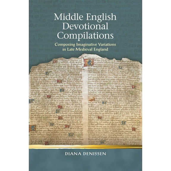 Religion and Culture in the Middle Ages: Middle English Devotional Compilations : Composing Imaginative Variations in Late Medieval England (Hardcover)