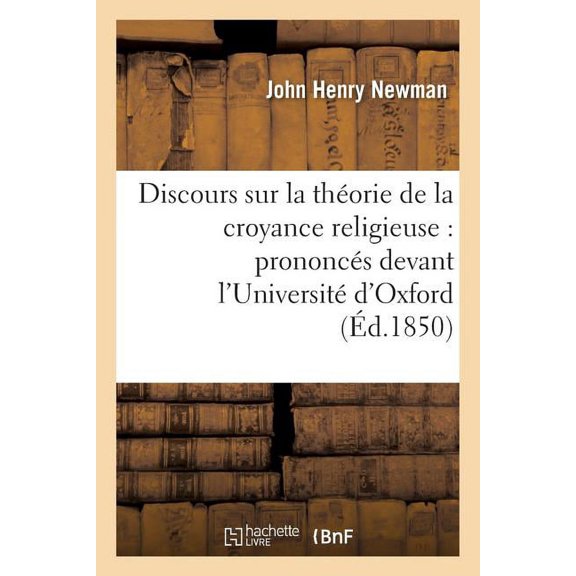 Religion: Discours Sur La Thorie de la Croyance Religieuse: Prononcs Devant l'Universit d'Oxford (Paperback)