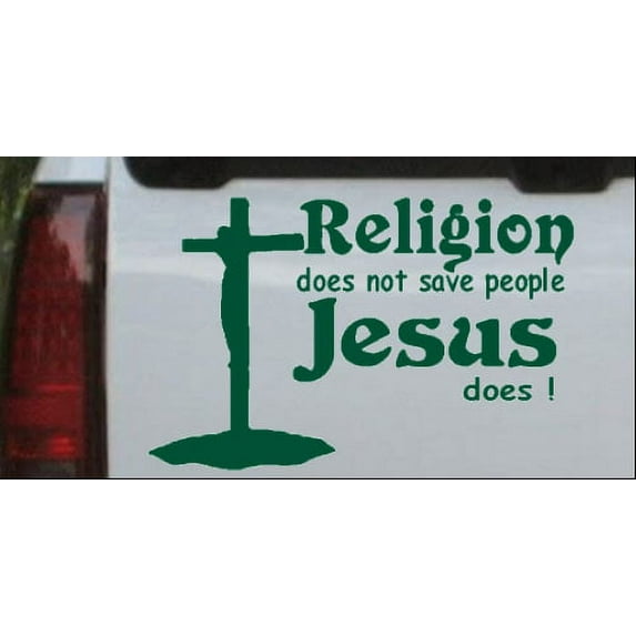 Religion Does Not Save People Jesus Does Car or Truck Window Decal Sticker