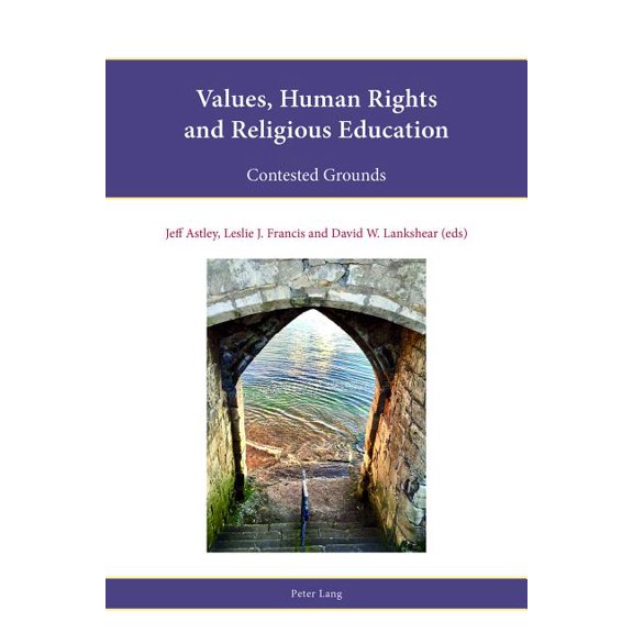 Religion, Education and Values: Values, Human Rights and Religious Education: Contested Grounds (Paperback)