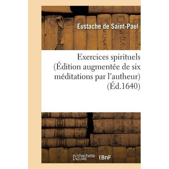 Religion: Exercices Spirituels (Édition Augmentée de Six Méditations Par l'Autheur) (Paperback)