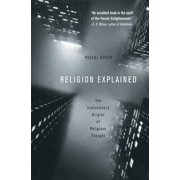 Religion Explained The Evolutionary Origins of Religious Thought, Paperback