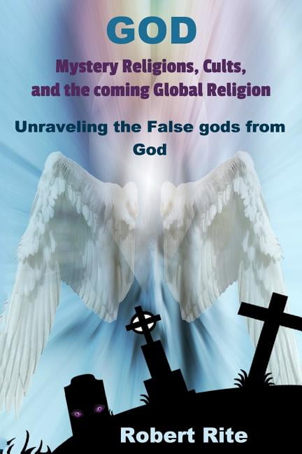 Religion God, Mystery Religions, Cults, and the coming Global Religion ...
