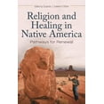 thumbnail image 1 of Religion, Health, and Healing Religion and Healing in Native America: Pathways for Renewal, (Hardcover), 1 of 1