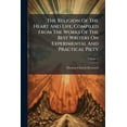 thumbnail image 1 of The Religion Of The Heart And Life, Compiled From The Works Of The Best Writers On Experimental And Practical Piety : With An Introductory Chapter Prefixed To Each Volume; Volume 2 (Paperback), 1 of 1