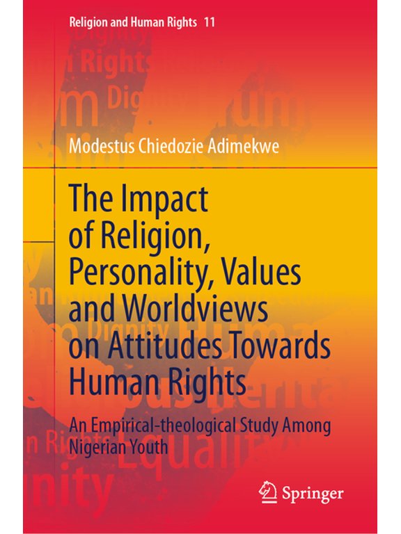 Religion and Human Rights The Impact of Religion, Personality, Values and Worldviews on Attitudes Towards Human Rights: An Empirical-Theological S, Book 11, (Hardcover)