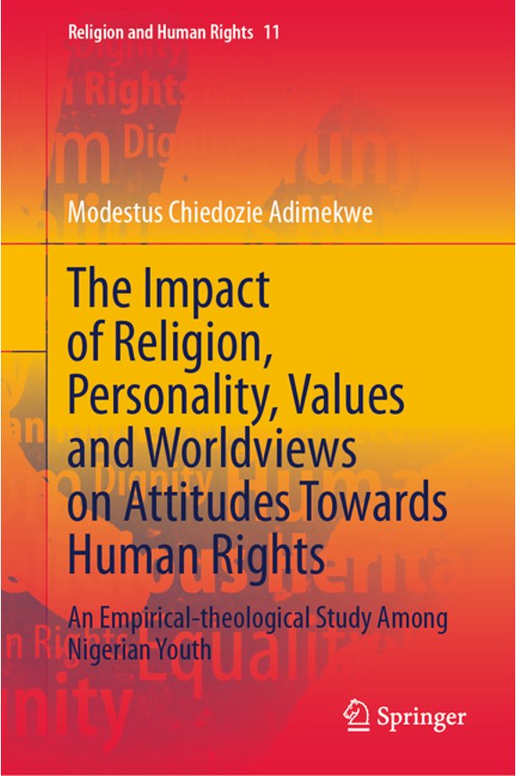 Religion and Human Rights The Impact of Religion, Personality, Values and Worldviews on Attitudes Towards Human Rights: An Empirical-Theological S, Book 11, (Hardcover)