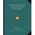thumbnail image 1 of Religion Is Magic Sanctioned By Authority (Paperback), 1 of 1