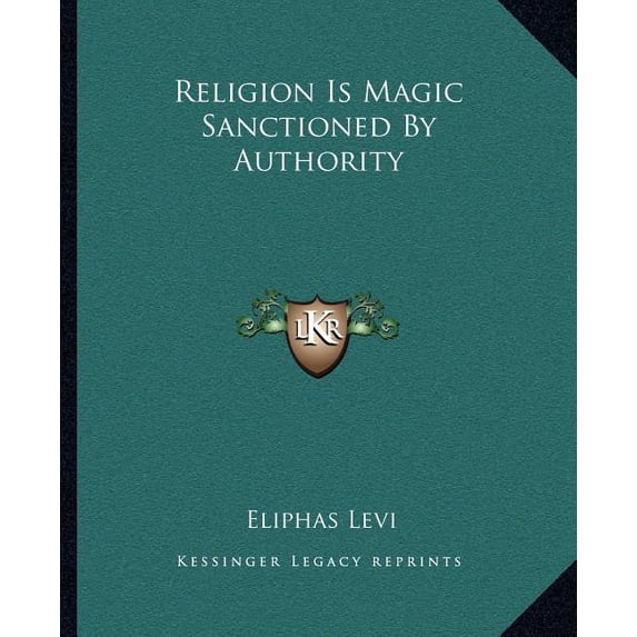Religion Is Magic Sanctioned By Authority (Paperback)