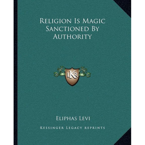 Religion Is Magic Sanctioned By Authority (Paperback)