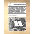 thumbnail image 1 of The Religion of Nature Delineated. By MR Wollaston. To Which Is Added, a Preface Containing a General Account of the Life, Character, and Writings of the Author : Also a Translation of the Notes Into English. (The Seventh Edition) (Paperback), 1 of 1