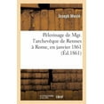 thumbnail image 1 of Religion: Pèlerinage de Mgr. l'Archevêque de Rennes À Rome, En Janvier 1861 (Paperback), 1 of 1