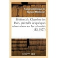thumbnail image 1 of Religion: Pétition À La Chambre Des Pairs, Précédée de Quelques Observations Sur Les Calamités: , Objet de la Pétition, Pour Faire Suite Au Mémoire À Consulter (Paperback), 1 of 1