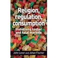 thumbnail image 1 of Religion, Regulation, Consumption: Globalising Kosher and Halal Markets (Hardcover), 1 of 1
