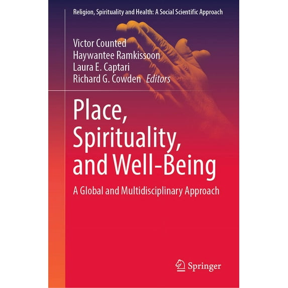 Religion, Spirituality and Health: A Soc Place, Spirituality, and Well-Being: A Global and Multidisciplinary Approach, Book 7, (Hardcover)
