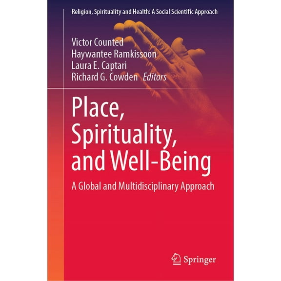 Religion, Spirituality and Health: A Soc Place, Spirituality, and Well-Being: A Global and Multidisciplinary Approach, Book 7, (Hardcover)