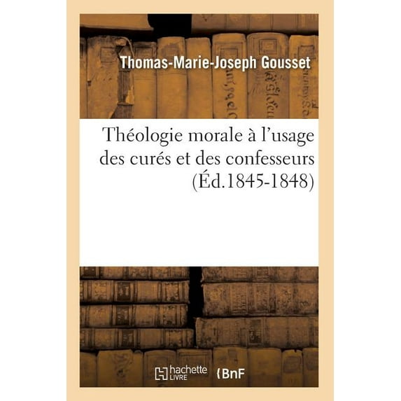 Religion: Théologie Morale À l'Usage Des Curés Et Des Confesseurs (Éd.1845-1848) (Paperback)