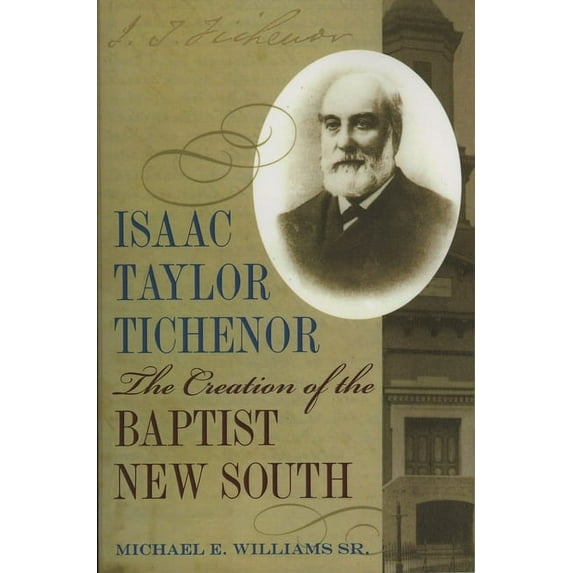 Religion and American Culture: Isaac Taylor Tichenor : The Creation of the Baptist New South (Edition 1) (Paperback)