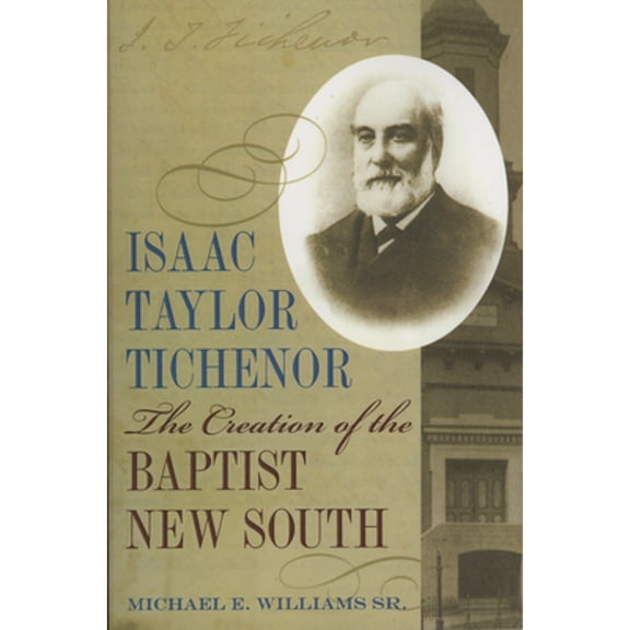 Pre-Owned Religion and American Culture: Isaac Taylor Tichenor : The Creation of the Baptist New South (Edition 1) (Paperback)