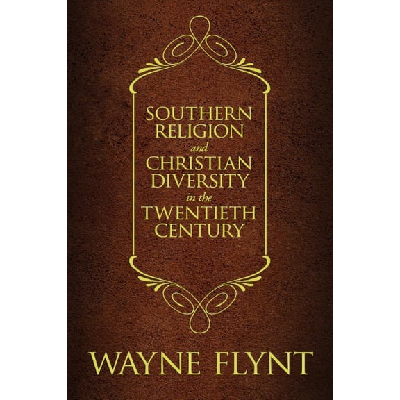 Religion and American Culture: Southern Religion and Christian Diversity in the Twentieth Century (Edition 1) (Paperback)
