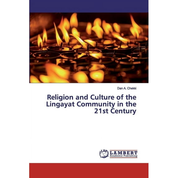 Religion and Culture of the Lingayat Community in the 21st Century (Paperback)