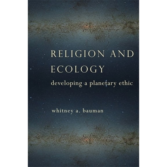 Pre-Owned Religion and Ecology: Developing a Planetary Ethic, (Paperback)