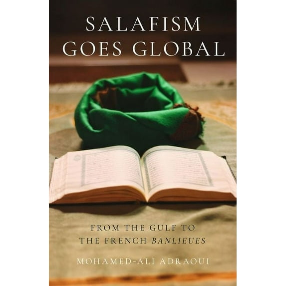 Religion and Global Politics Salafism Goes Global: From the Gulf to the French Banlieues, (Hardcover)