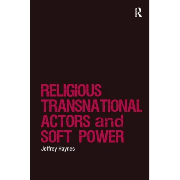 Religion and International Security Religions, Transnational Actors and Soft Power, (Hardcover)