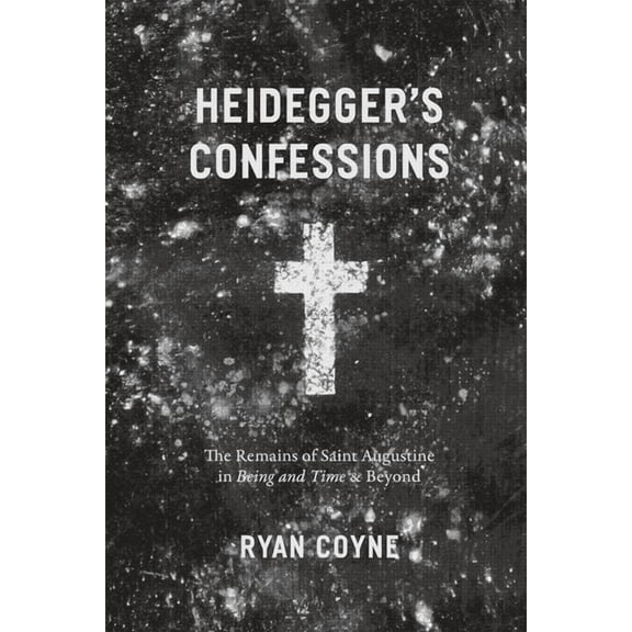 Religion and Postmodernism Heidegger's Confessions: The Remains of Saint Augustine in Being and Time and Beyond, (Hardcover)