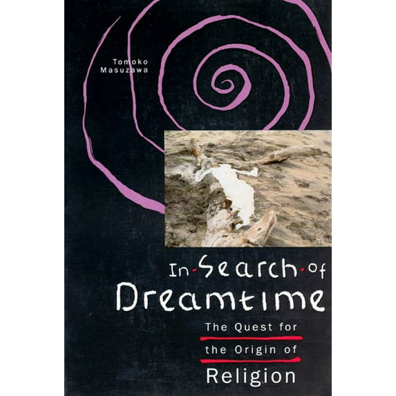 Religion and Postmodernism: In Search of Dreamtime : The Quest for the Origin of Religion (Paperback)
