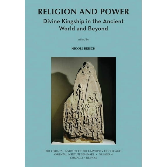 Religion and Power: Divine Kingship in the Ancient World and Beyond, (Paperback)