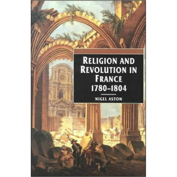 Religion and Revolution in France: 1780-1804, (Paperback)