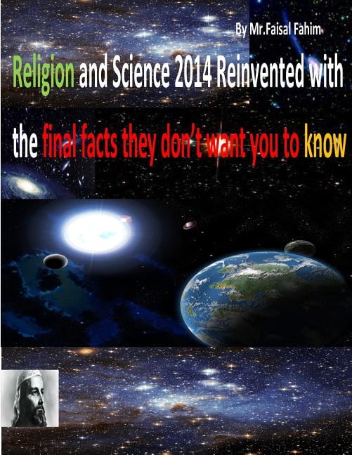 Religion and Science 2014 Reinvented with the Final Facts They Don't Want You to Know