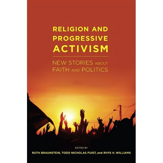 Religion and Social Transformation Religion and Progressive Activism: New Stories about Faith and Politics, Book 6, (Hardcover)