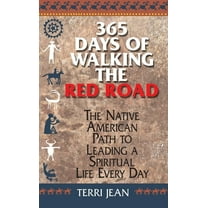 Religion and Spirituality 365 Days of Walking the Red Road: The Native American Path to Leading a Spiritual Life Every Day, (Paperback)