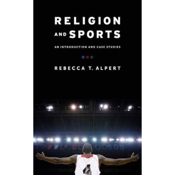 Pre-Owned Religion and Sports : An Introduction and Case Studies (Paperback) 9780231165716