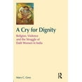 thumbnail image 1 of Religion and Violence A Cry for Dignity: Religion, Violence and the Struggle of Dalit Women in India, (Paperback), 1 of 1