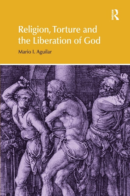 Religion and Violence Religion, Torture and the Liberation of God, (Paperback)